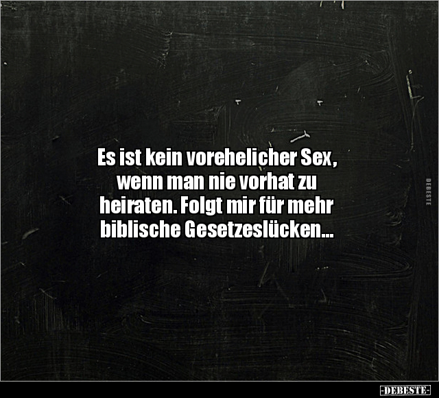 Es ist kein vorehelicher S*ex, wenn man nie vorhat zu.. - Lustige Bilder | DEBESTE.de