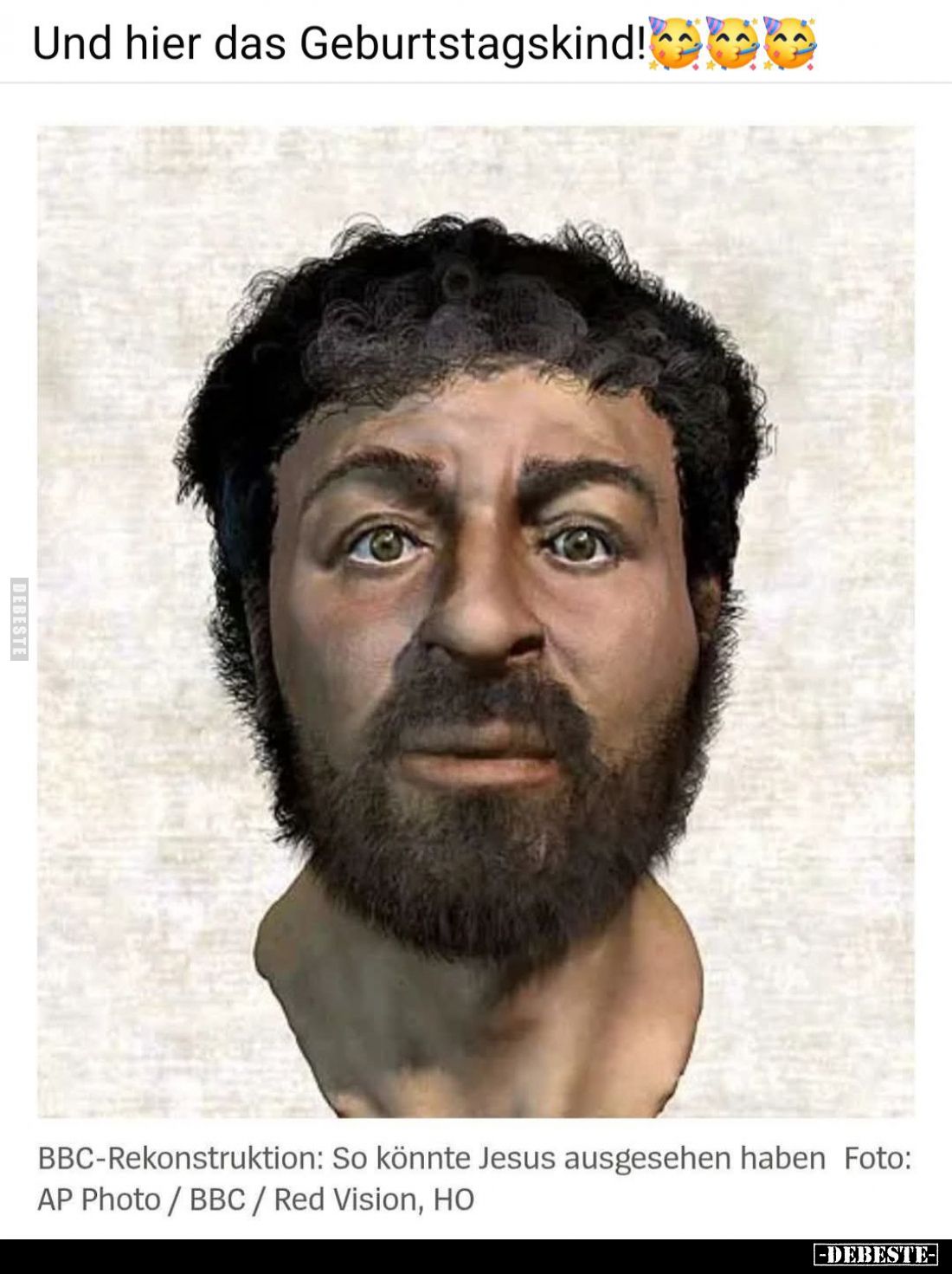 Und hier das Geburtstagskind!
BBC-Rekonstruktion: So könnte Jesus ausgesehen.