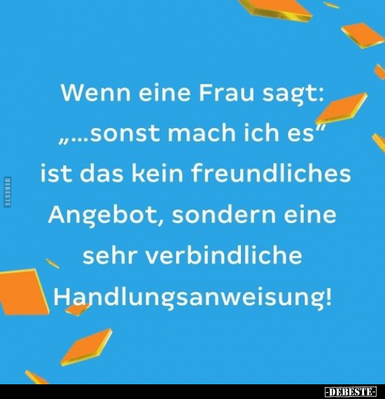 Wenn eine Frau sagt: "... sonst mach ich es"... - Lustige Bilder | DEBESTE.de