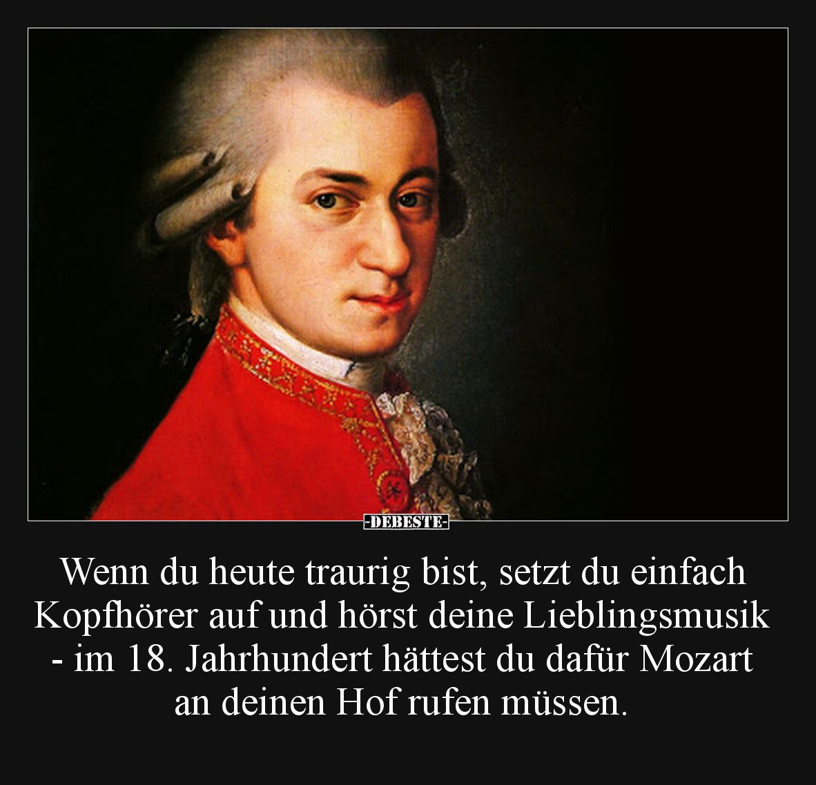 Wenn du heute traurig bist, setzt du einfach Kopfhörer auf und hörst deine Lieblingsmusik - im 18. Jahrhundert hättest du daf...