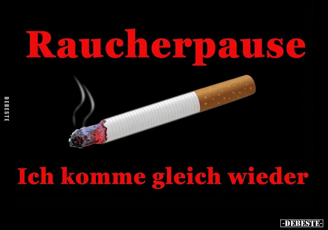 Raucherpause
-
Ich komme gleich wieder