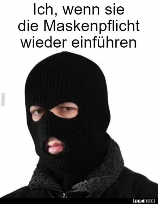 Ich, wenn sie die Maskenpflicht wieder einführen... - Lustige Bilder | DEBESTE.de