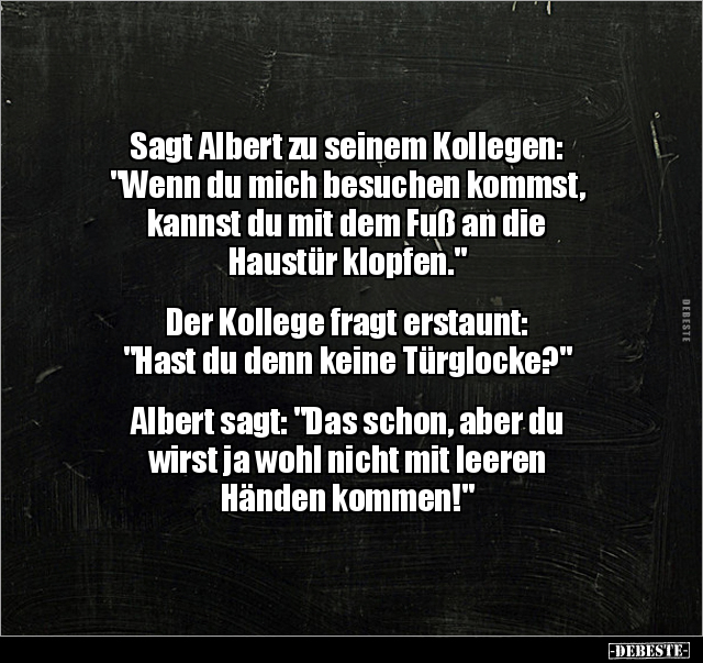 Sagt Albert zu seinem Kollegen: "Wenn du mich besuchen.." - Lustige Bilder | DEBESTE.de