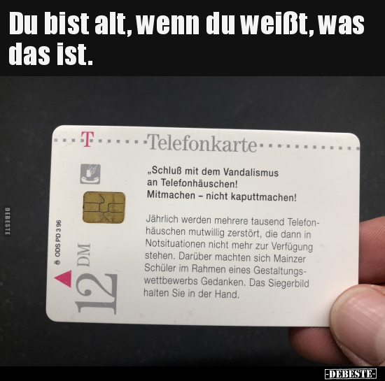 Du bist alt, wenn du weißt, was das ist.