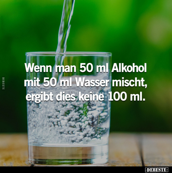 Wenn man 50 ml Alkohol mit 50 ml Wasser mischt.. - Lustige Bilder | DEBESTE.de