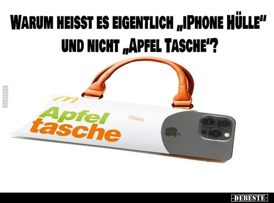 Warum heisst es eigentlich "iPhone Hülle" und nicht "Apfel.." - Lustige Bilder | DEBESTE.de