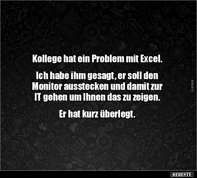 Kollege hat ein Problem mit Excel.. - Lustige Bilder | DEBESTE.de