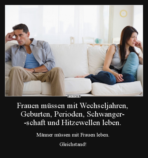 Frauen müssen mit Wechseljahren, Geburten, Perioden.. - Lustige Bilder | DEBESTE.de