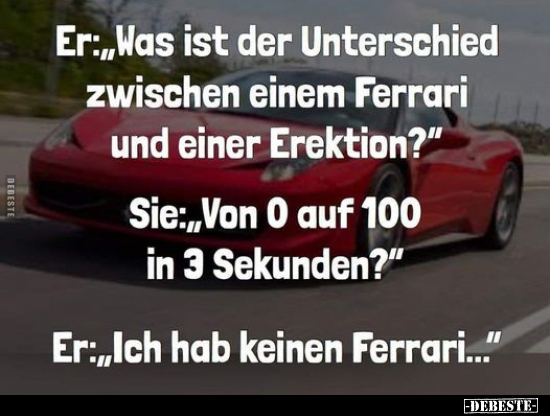 Er: "Was ist der Unterschied zwischen einem Ferrari.." - Lustige Bilder | DEBESTE.de