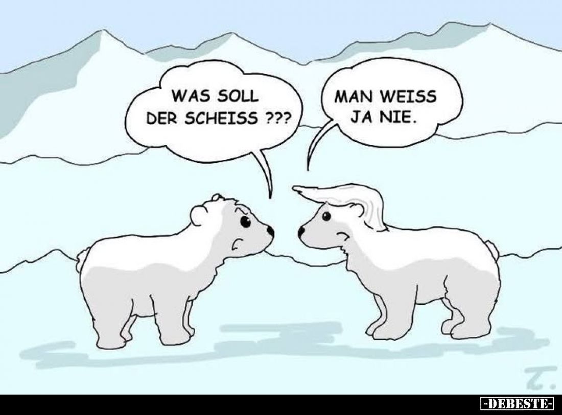 Was soll der Scheiss?? -
Man weiss ja nie.
