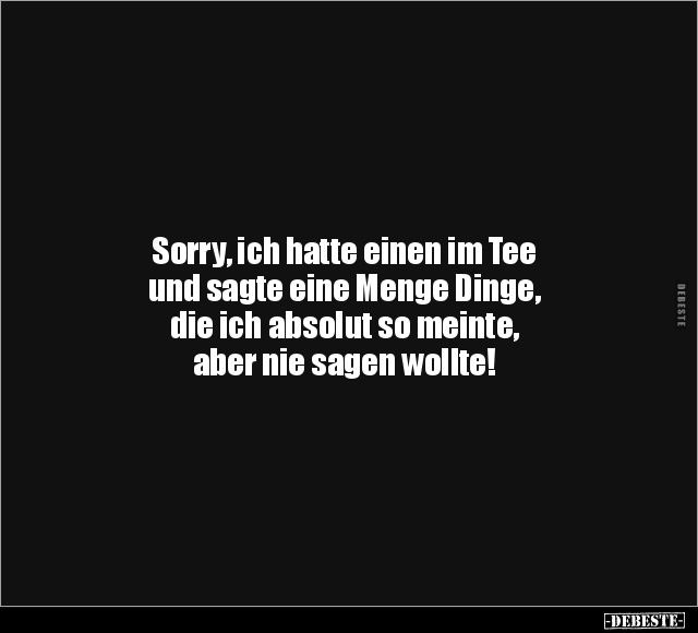 Sorry, ich hatte einen im Tee.. - Lustige Bilder | DEBESTE.de