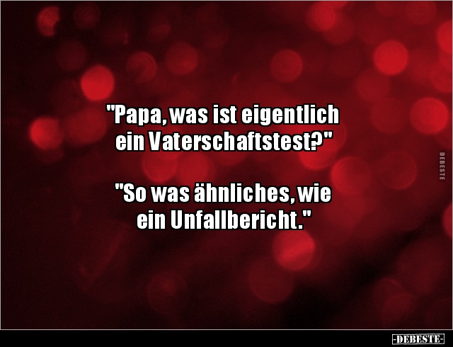 "Papa‚ was ist eigentlich ein Vaterschaftstest?" .. - Lustige Bilder | DEBESTE.de