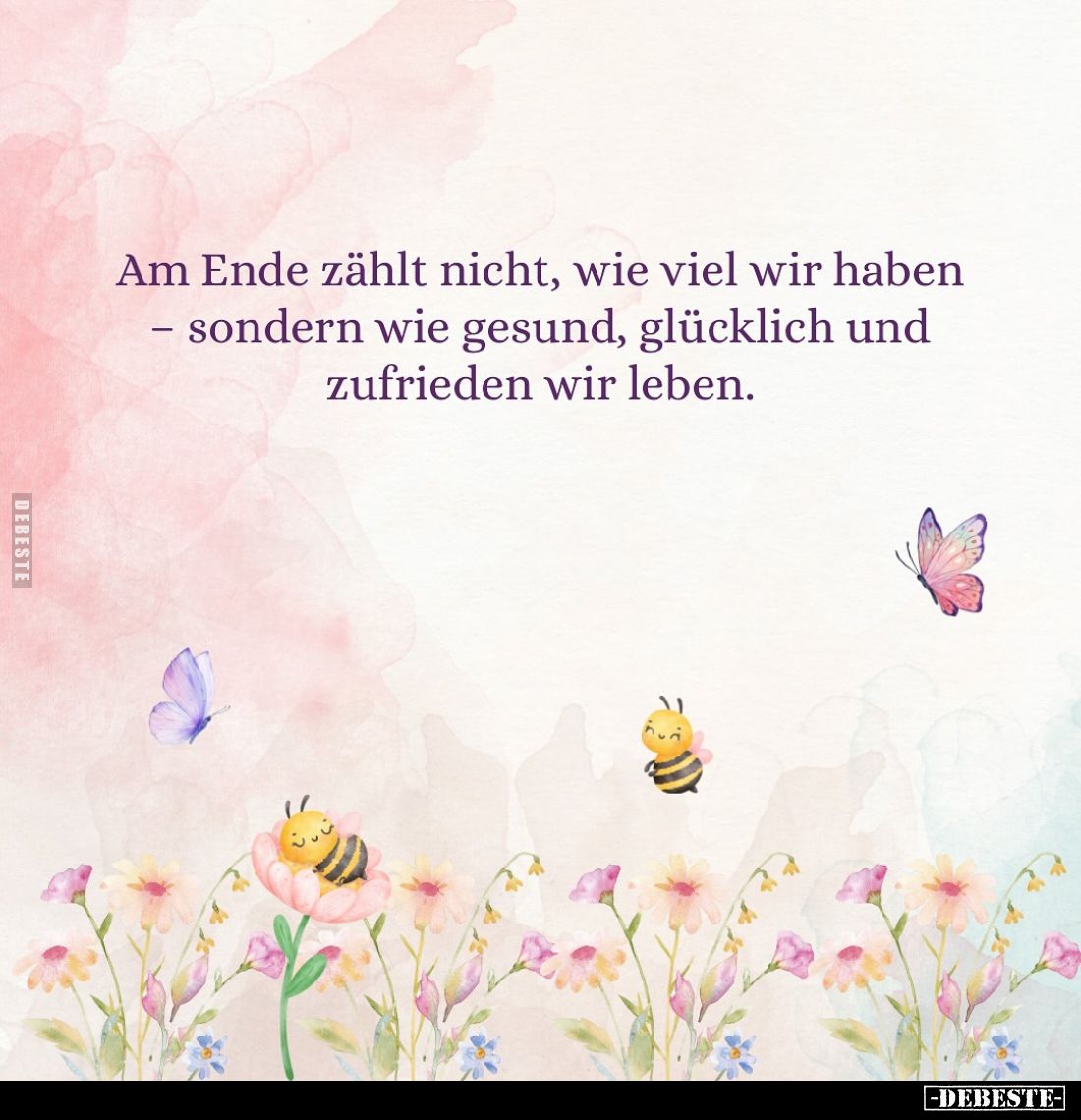 Am Ende zählt nicht, wie viel wir haben sondern wie gesund, glücklich und zufrieden wir leben.