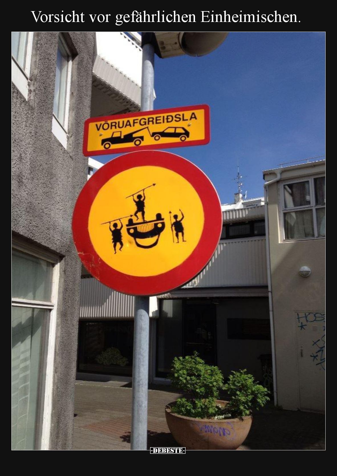 Vorsicht vor gefährlichen Einheimischen.