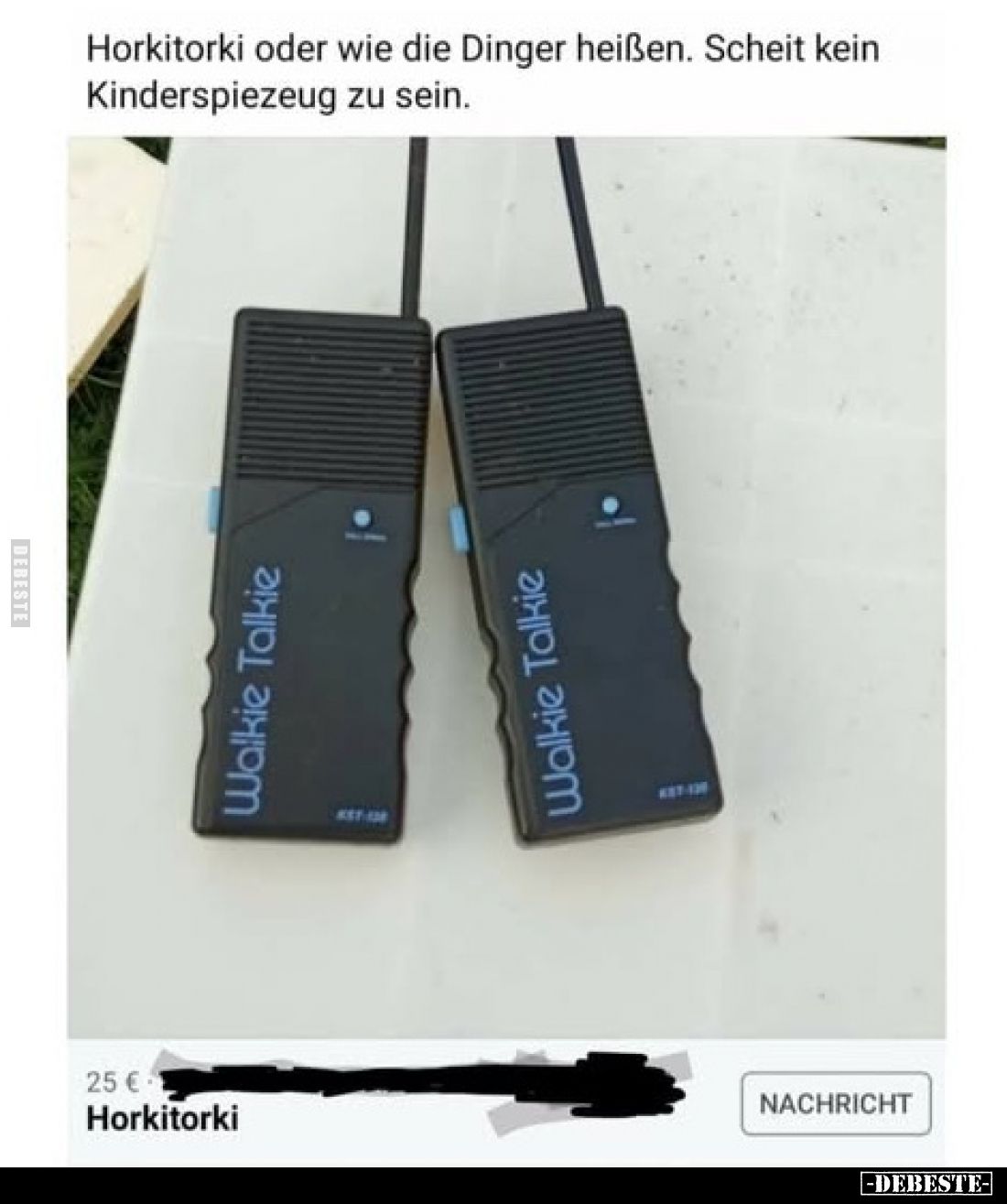 Horkitorki oder wie die Dinger heißen. Scheit kein Kinderspielzeug zu sein.