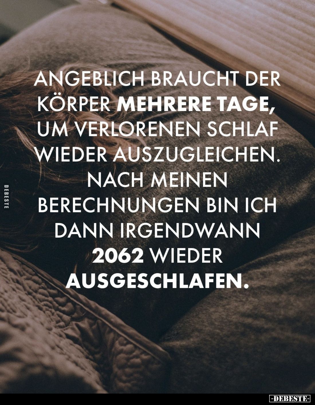 Angeblich braucht der Körper mehrere Tage, um verlorenen Schlaf wieder auszugleichen.
Nach meinen Berechnungen bin ich dann ...