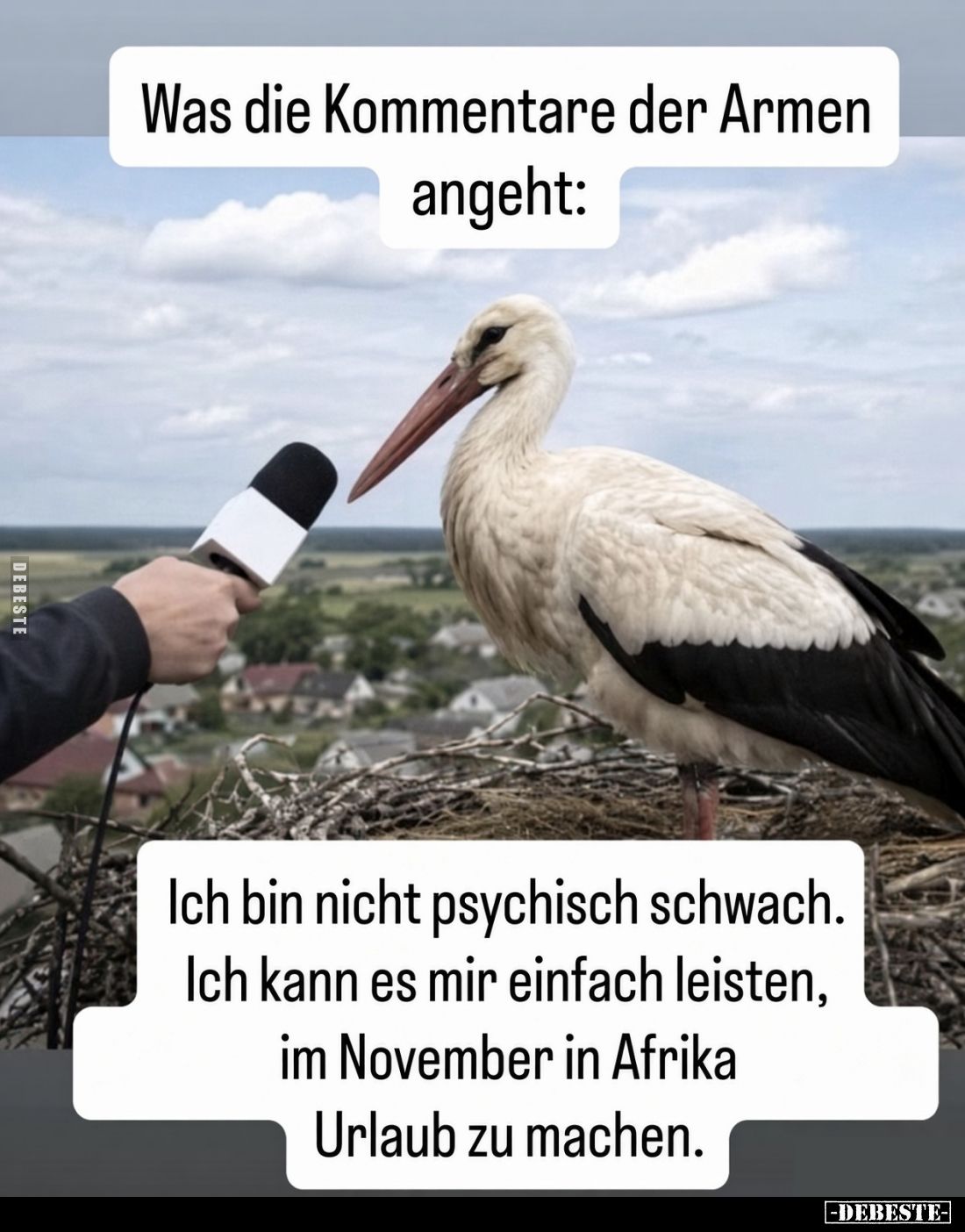 Was die Kommentare der Armen angeht:
Ich bin nicht psychisch schwach. Ich kann es mir einfach leisten, im November in Afrika...