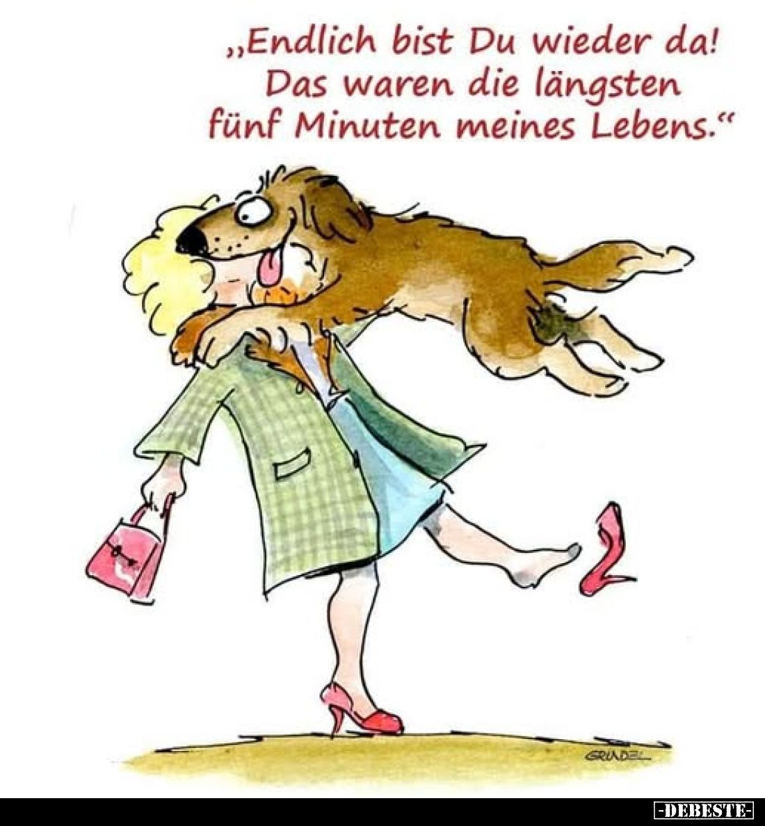 "Endlich bist Du wieder da!
Das waren die längsten fünf Minuten meines Lebens."