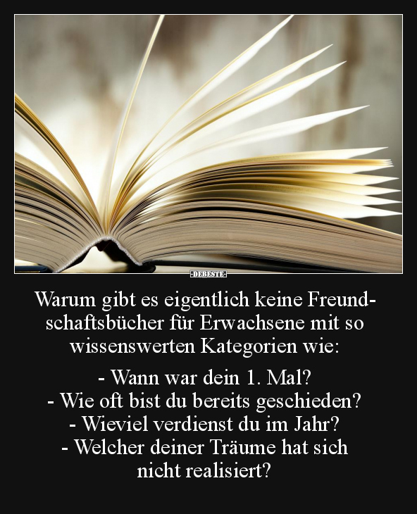 Warum gibt es eigentlich keine Freundschaftsbücher.. - Lustige Bilder | DEBESTE.de