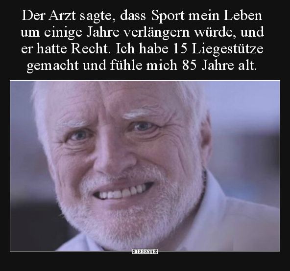 Der Arzt sagte, dass Sport mein Leben um einige Jahre.. - Lustige Bilder | DEBESTE.de