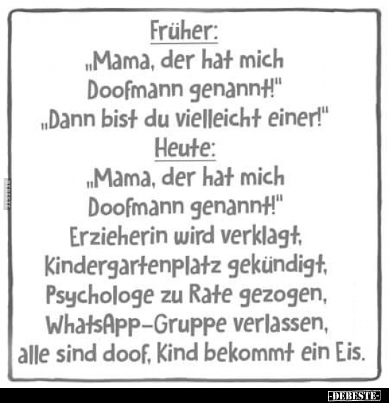 Früher: „Mama, der hat mich Doofmann genannt!".. - Lustige Bilder | DEBESTE.de