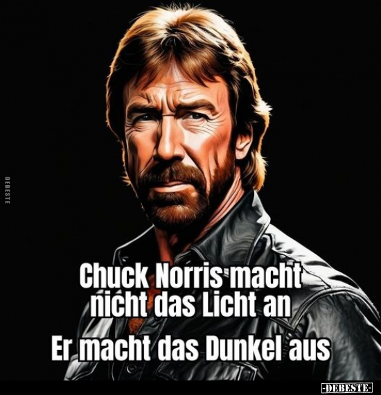 Chuck Norris macht nicht das Licht an. Er macht das Dunkel aus.. - Lustige Bilder | DEBESTE.de