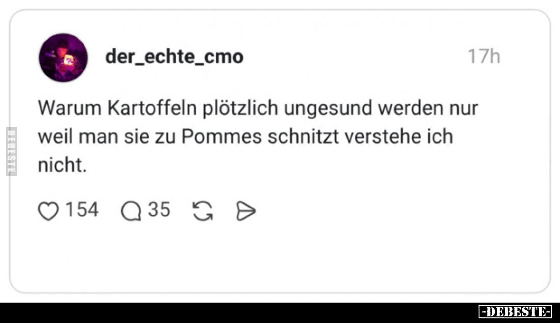Warum Kartoffeln plötzlich ungesund werden nur weil man sie zu Pommes schnitzt verstehe ich nicht.