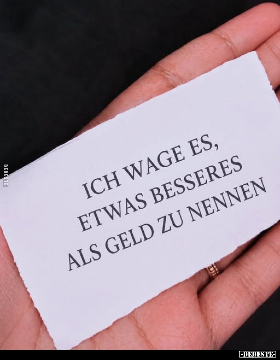 Ich wage es, etwas besseres als Geld zu nennen.. - Lustige Bilder | DEBESTE.de