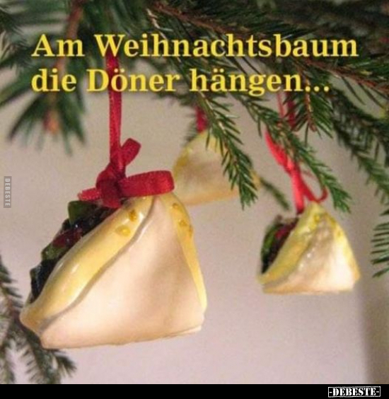Am Weihnachtsbaum die Döner hängen... - Lustige Bilder | DEBESTE.de