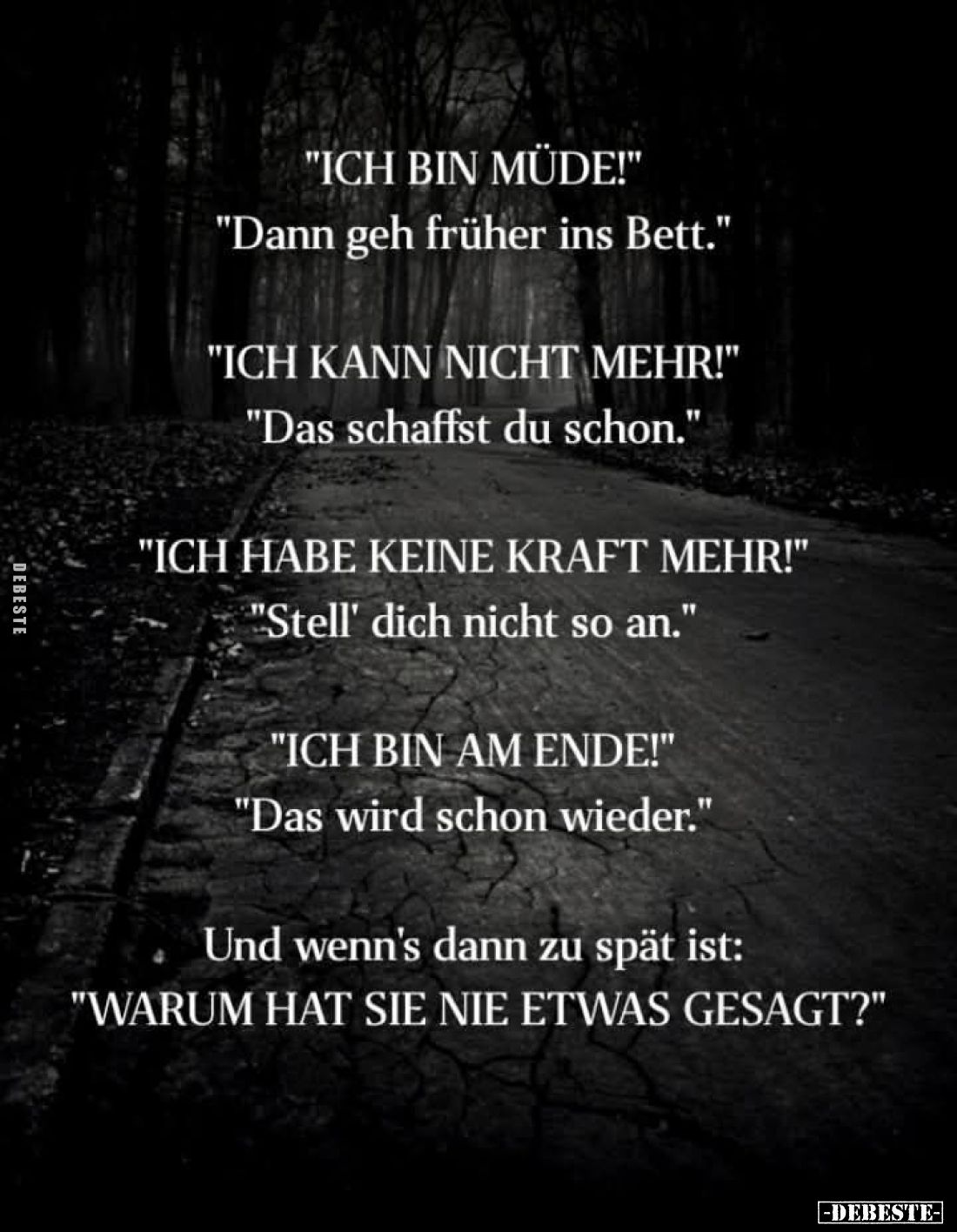 "Ich bin müde!" - ""Dann geh früher ins Bett!" - "Das schaffst du schon." -
"Ich hab...