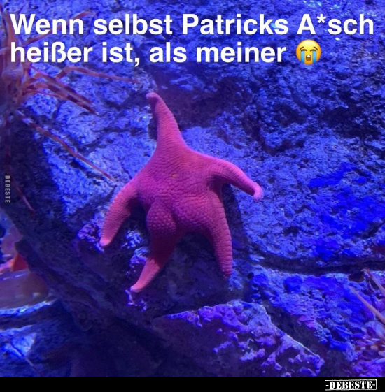 Wenn selbst Patricks A*sch heißer ist, als meiner☺..