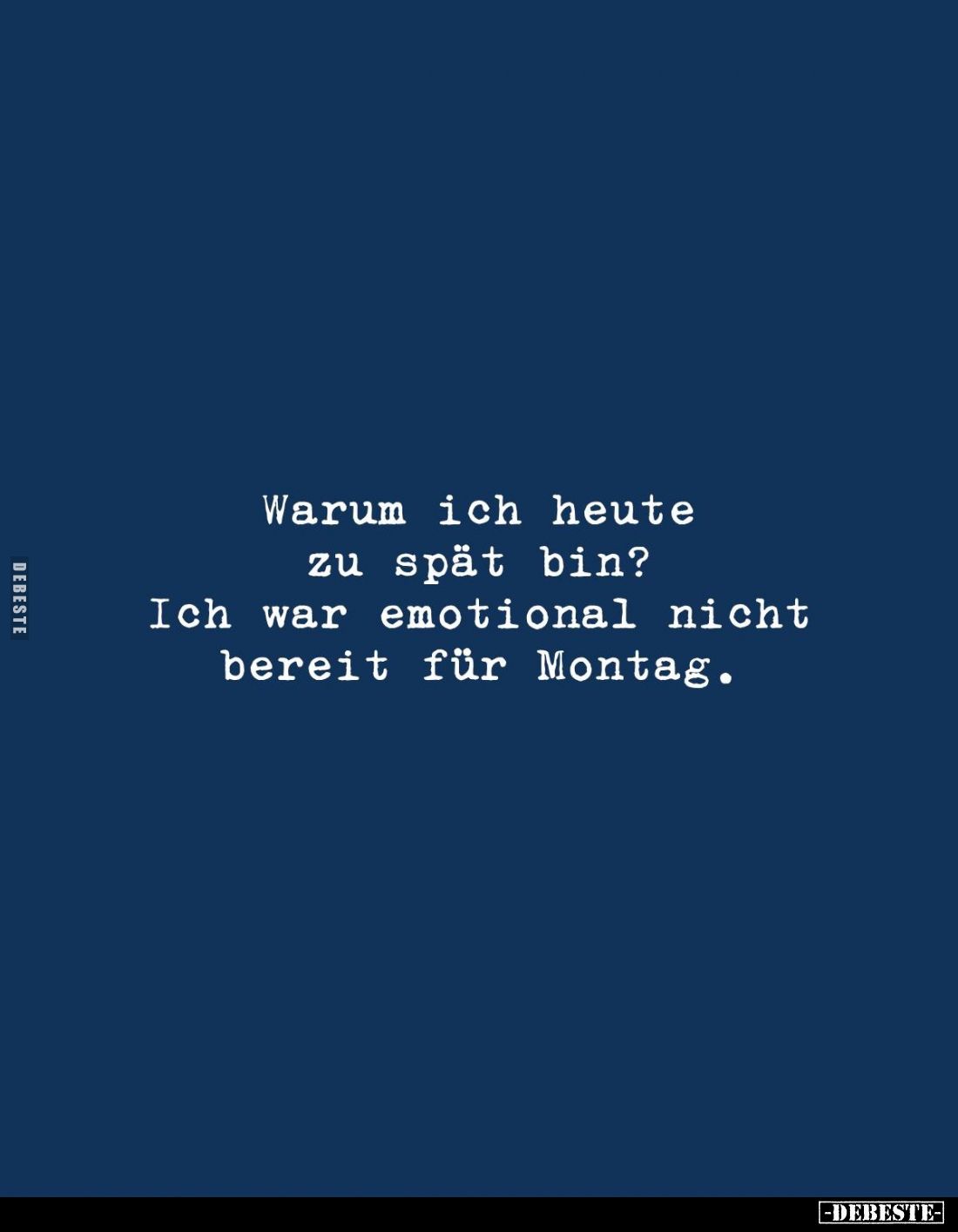 Warum ich heute zu spät bin? Ich war emotional nicht bereit für Montag.