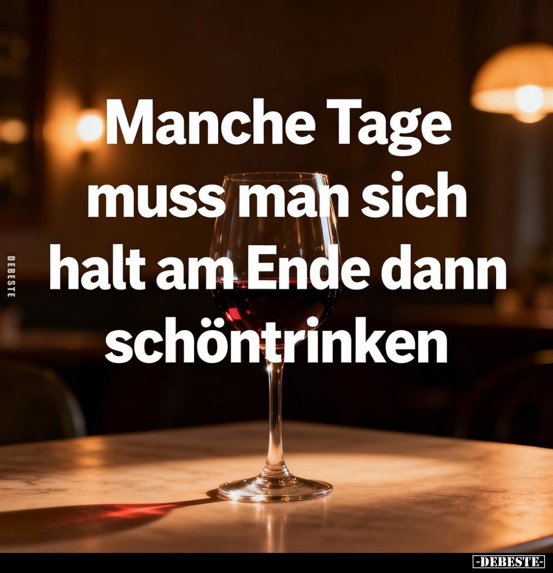 Manche Tage muss man sich halt am Ende dann schöntrinken.