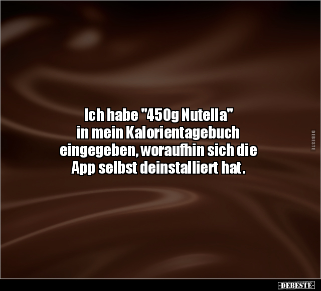 Ich habe "450g Nutella" in mein Kalorientagebuch eingegeben.. - Lustige Bilder | DEBESTE.de