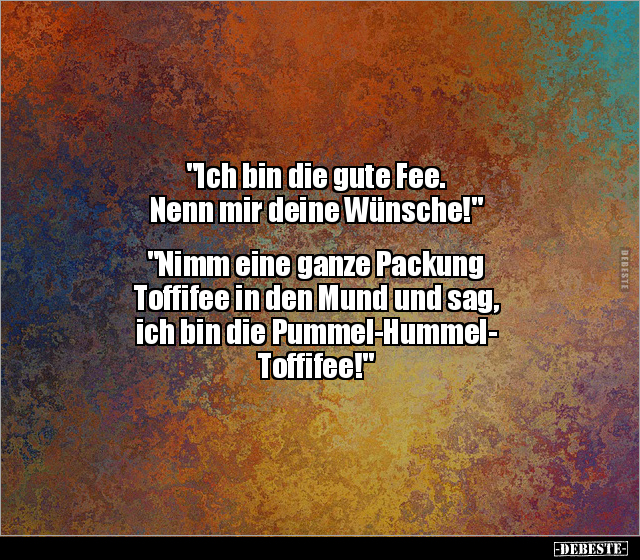 "Ich bin die gute Fee. Nenn mir deine Wünsche!".. - Lustige Bilder | DEBESTE.de