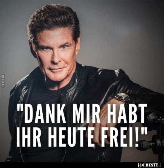 "Dank mir habt ihr heute frei!".. - Lustige Bilder | DEBESTE.de