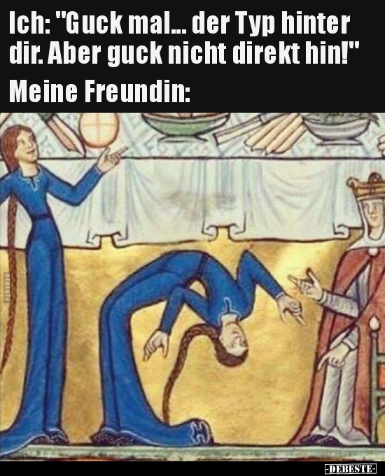 Ich: "Guck mal... der Typ hinter dir. Aber guck nicht.." - Lustige Bilder | DEBESTE.de