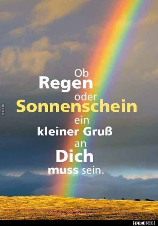 Ob Regen oder Sonnenschein ein kleiner Gruß an Dich muss.. - Lustige Bilder | DEBESTE.de
