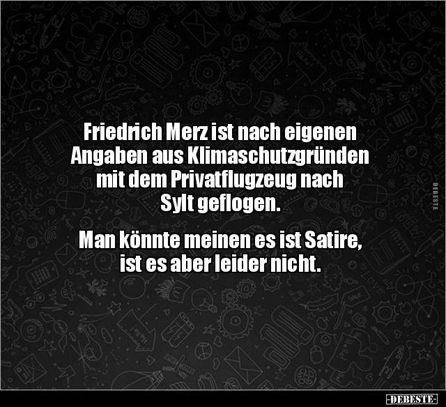 Friedrich Merz ist nach eigenen Angaben aus.. - Lustige Bilder | DEBESTE.de
