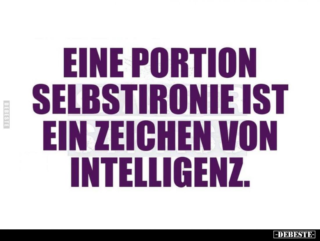 Eine Portion Selbstironie ist ein Zeichen von Intelligenz.