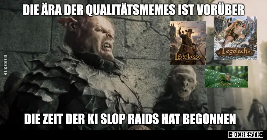 Die Ära der Qualitätsmemes ist vorüber
 - 
Die Zeit der KI-Slop-Raids hat begonnen