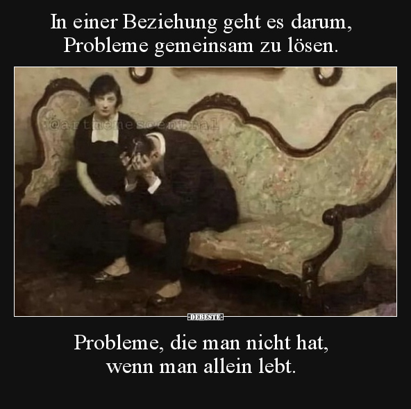 In einer Beziehung geht es darum, Probleme gemeinsam zu.. - Lustige Bilder | DEBESTE.de