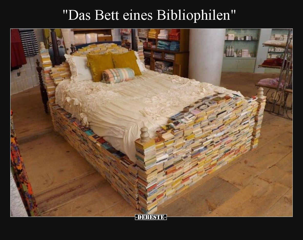 Das Bett eines Bibliophilen.