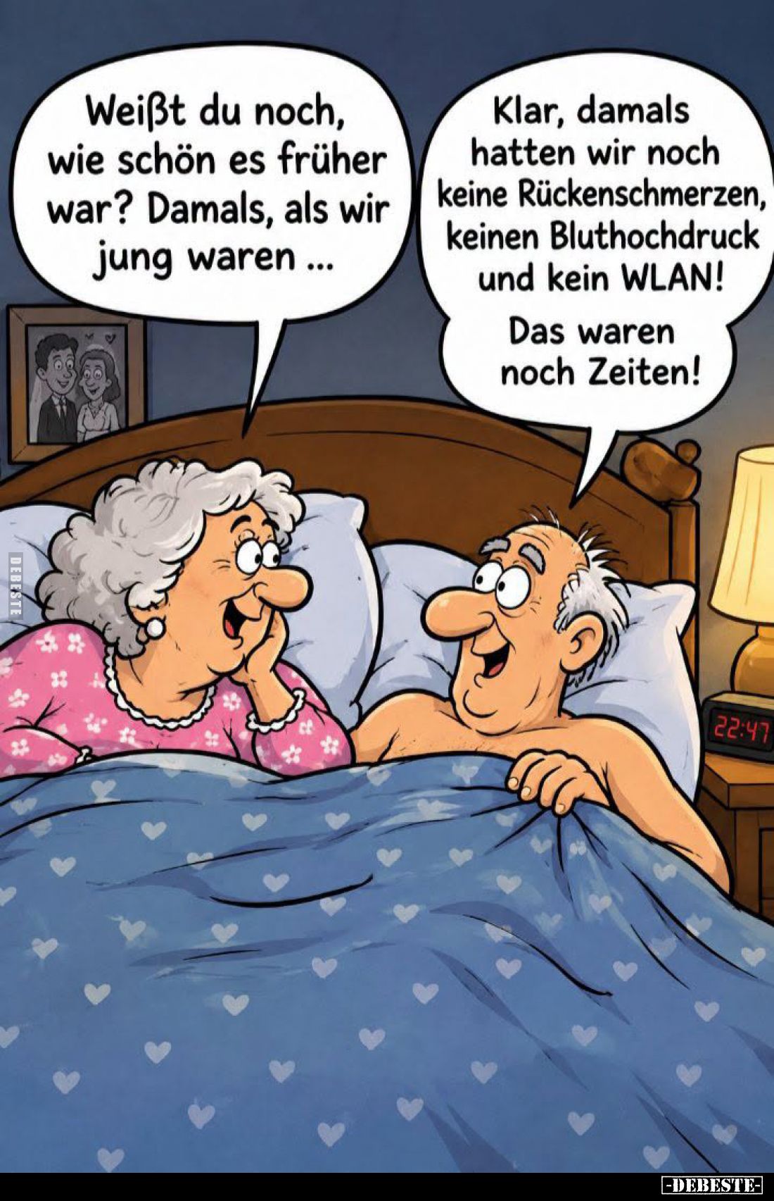 Weißt du noch, wie schön es früher war? Damals, als wir jung waren... -
Klar, damals hatten wir noch keine Rückenschmerzen, ...