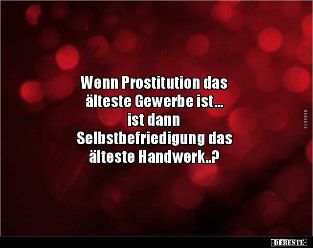 Wenn Prostitution das älteste Gewerbe ist...ist.. - Lustige Bilder | DEBESTE.de