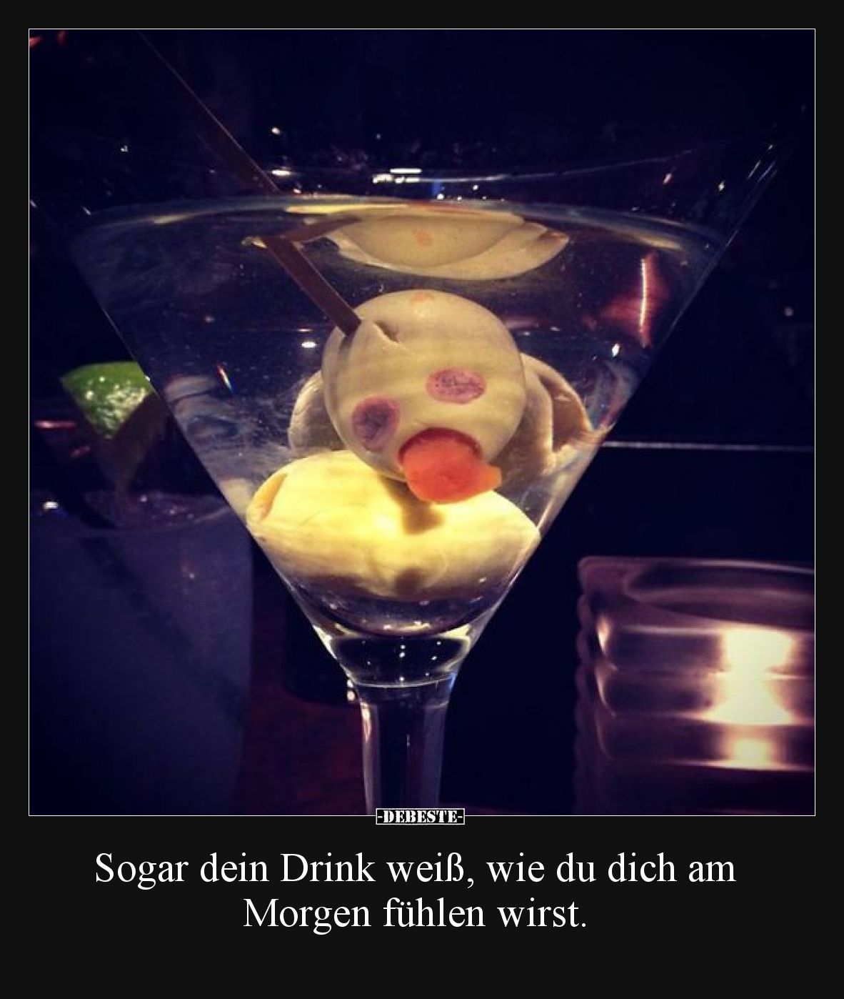 Sogar dein Drink weiß, wie du dich am Morgen fühlen wirst.