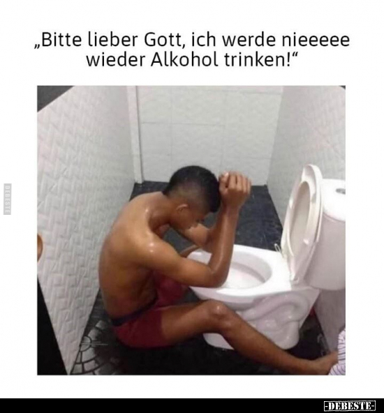 "Bitte lieber Gott, ich werde nieeeee wieder Alkohol.." - Lustige Bilder | DEBESTE.de