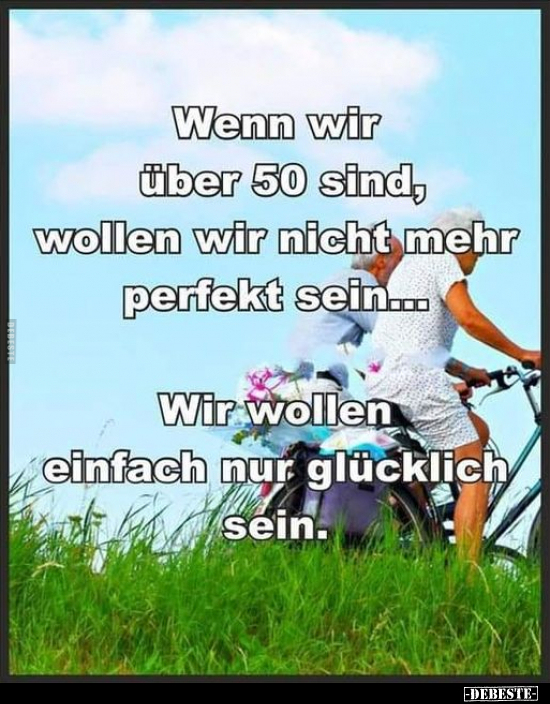 Wenn wir über 50 sind, wollen wir nicht mehr perfekt.. - Lustige Bilder | DEBESTE.de