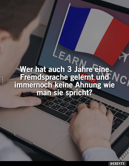 Wer hat auch 3 Jahre eine Fremdsprache gelernt und.. - Lustige Bilder | DEBESTE.de