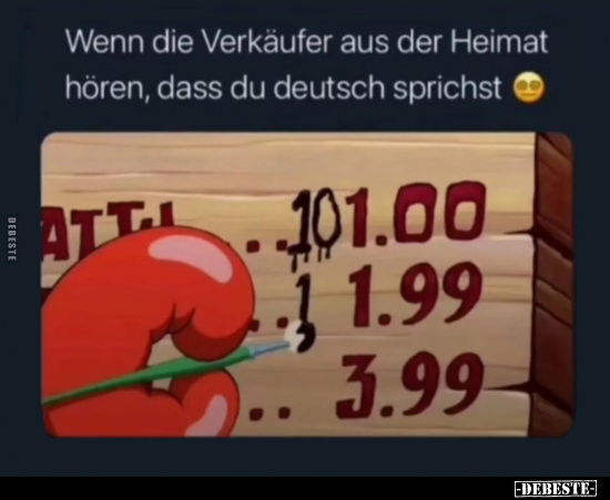 Wenn die Verkäufer aus der Heimat hören, dass du deutsch.. - Lustige Bilder | DEBESTE.de